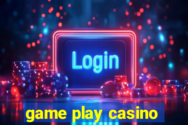 game play casino